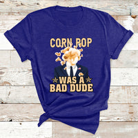 Corn Pop Was A Bad Dude Funny Biden Political Meme T Shirt - Wonder Print Shop