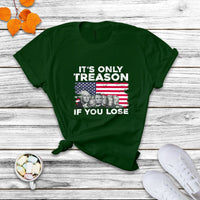 Vintage It's Only Treason If You Lose 4th Of July Independence Day Presidents Day Founding Fathers US Pride American Flag Patriots Political T Shirt - Wonder Print Shop