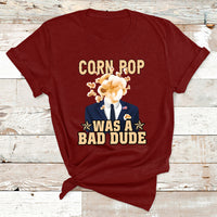 Corn Pop Was A Bad Dude Funny Biden Political Meme T Shirt - Wonder Print Shop