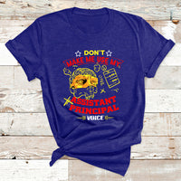 Don't Make Me Use My Assistant Principal Voice T Shirt - Wonder Print Shop