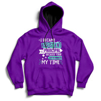 Purple hoodie sweatshirt with printed message: Assistant Principal, Life Is Worth My Time