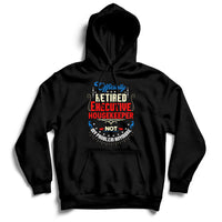Officially Retired Executive Housekeeper Not My Problem Anymore Hoodie - Wonder Print Shop