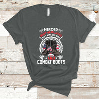 Heroes Don't Wear Capes They Wear Dog Tags And Combat Boots T-Shirt - Wonder Print Shop