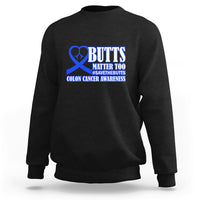 Butts Matter Too Save The Butts Colon Cancer Awareness Month CRC Blue Ribbon Sweatshirt - Wonder Print Shop