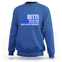 Butts Matter Too Save The Butts Colon Cancer Awareness Month CRC Blue Ribbon Sweatshirt - Wonder Print Shop