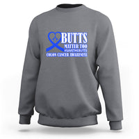 Butts Matter Too Save The Butts Colon Cancer Awareness Month CRC Blue Ribbon Sweatshirt - Wonder Print Shop