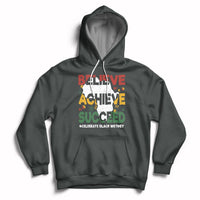 Believe Achieve Succeed Black History Month Black and Proud Hoodie - Wonder Print Shop