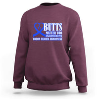Butts Matter Too Save The Butts Colon Cancer Awareness Month CRC Blue Ribbon Sweatshirt - Wonder Print Shop
