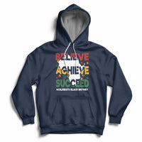 Believe Achieve Succeed Black History Month Black and Proud Hoodie - Wonder Print Shop