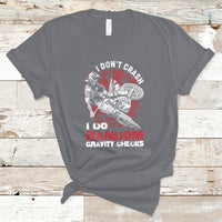 I Don't Crash I Do Gravity Checks Motocross Dirt Bike Biker T-Shirt - Wonder Print Shop