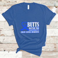 Butts Matter Too Save The Butts Colon Cancer Awareness Month CRC Blue Ribbon T Shirt - Wonder Print Shop