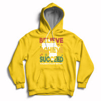 Believe Achieve Succeed Black History Month Black and Proud Hoodie - Wonder Print Shop