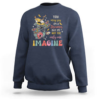 You May Say I'm A Dreamer But I'm Not The Only One Imagine Sweatshirt - Wonder Print Shop