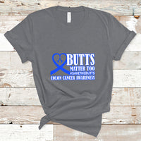 Butts Matter Too Save The Butts Colon Cancer Awareness Month CRC Blue Ribbon T Shirt - Wonder Print Shop