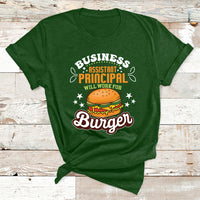 Business Assistant Principal Will Work For Burgur T Shirt - Wonder Print Shop