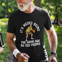 Pickleball Old Man T Shirt It's Weird Being The Same Age As Old People - Wonder Print Shop