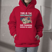 This Is The Government Our Founders Warned Us About Patriots Founding Fathers American Flag US Pride Political Hoodie - Wonder Print Shop