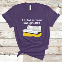 I Tried So Hard And Got Sofa Funny Meme Quote Sarcastic T-Shirt - Wonder Print Shop