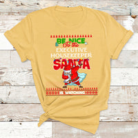 Be Nice To The Executive Housekeeper Santa Is Watching T Shirt - Wonder Print Shop