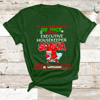 Be Nice To The Executive Housekeeper Santa Is Watching T Shirt - Wonder Print Shop