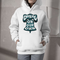Dancing On Our Own We Are From Philly And We Fight No One Like Us We Don't Care Hoodie - Wonder Print Shop