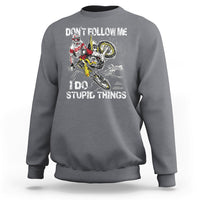 Retro Motocross Dirt Bike Don't Follow Me I Do Stupid Things Sweatshirt - Wonder Print Shop