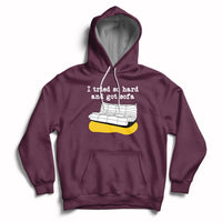 I Tried So Hard And Got Sofa Funny Meme Quote Sarcastic Hoodie - Wonder Print Shop
