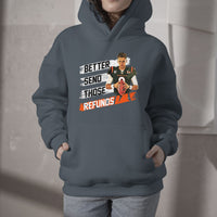 Better Send Those Refunds Funny Sarcastic Joe Saying Hoodie - Wonder Print Shop