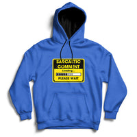 Warning Sarcastic Comment Loading Please Wait Sarcasm Humor Hoodie - Wonder Print Shop