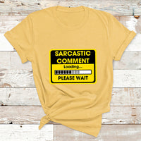 Warning Sarcastic Comment Loading Please Wait Sarcasm Humor T Shirt - Wonder Print Shop