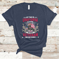 My Time In Uniform Is Over But Being A Veteran Never Ends T-Shirt - Wonder Print Shop