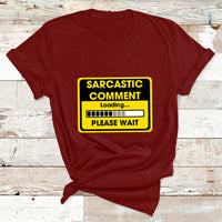 Warning Sarcastic Comment Loading Please Wait Sarcasm Humor T Shirt - Wonder Print Shop
