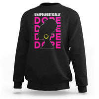 Unapologetically Dope Black History Month African American Sweatshirt - Wonder Print Shop
