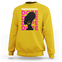 Unapologetically Dope Black History Month African American Sweatshirt - Wonder Print Shop
