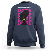 Unapologetically Dope Black History Month African American Sweatshirt - Wonder Print Shop