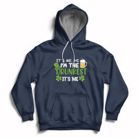It's Me Hi I'm The Drunkest It's Me St Patrick's Day Beers Drinking Team Hoodie - Wonder Print Shop