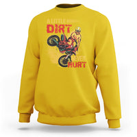 Dirt Bike Dirt Never Hurt Motocross Biker Sweatshirt - Wonder Print Shop