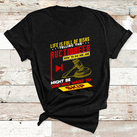 Life Is Full Of Risks Telling Auctioneer How To Do His Job T Shirt - Wonder Print Shop