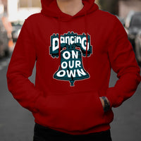 Dancing On Our Own We Are From Philly And We Fight No One Like Us We Don't Care Hoodie - Wonder Print Shop