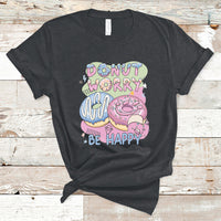 Donut Worry Be Happy Positive Funny Gifts Mens Womens Kids T-Shirt - Wonder Print Shop