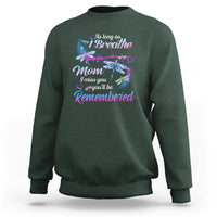 As Long As I Breathe Mom I Miss You You'll Be Remembered Mother's Day Sweatshirt - Wonder Print Shop