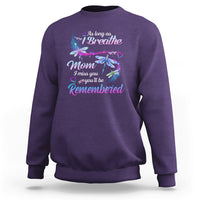 As Long As I Breathe Mom I Miss You You'll Be Remembered Mother's Day Sweatshirt - Wonder Print Shop