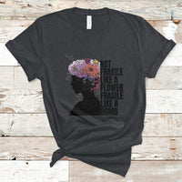Not Fragile Like A Flower Fragile Like A Bomb Women's Day T-Shirt - Wonder Print Shop