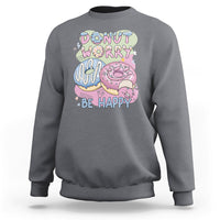 Donut Worry Be Happy Positive Funny Gifts Mens Womens Kids Sweatshirt - Wonder Print Shop