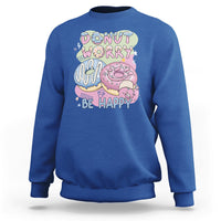 Donut Worry Be Happy Positive Funny Gifts Mens Womens Kids Sweatshirt - Wonder Print Shop