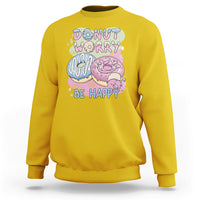 Donut Worry Be Happy Positive Funny Gifts Mens Womens Kids Sweatshirt - Wonder Print Shop
