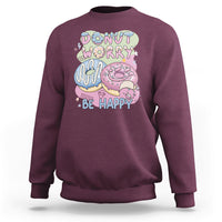 Donut Worry Be Happy Positive Funny Gifts Mens Womens Kids Sweatshirt - Wonder Print Shop