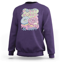 Donut Worry Be Happy Positive Funny Gifts Mens Womens Kids Sweatshirt - Wonder Print Shop