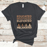 Educated Motivated Elevated Melanated Black Pride Melanin T Shirt - Wonder Print Shop