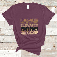 Educated Motivated Elevated Melanated Black Pride Melanin T Shirt - Wonder Print Shop